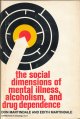 The Social Dimensions of Mental Illness, Alcoholism, and Drug Dependence